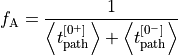 f_{\text{A}} = \frac{1}{\left \langle t_{\rm path}^{[0^+]} \right \rangle + \left \langle t_{\rm path}^{[0^-]}\right \rangle }
